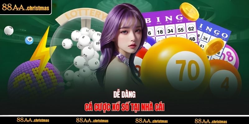 Dễ dàng cá cược xổ số tại nhà cái