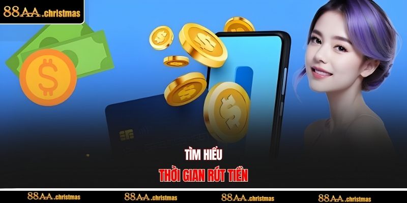 Tìm hiểu thời gian rút tiền