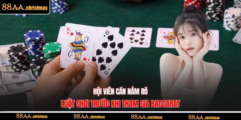 Hội viên cần nắm rõ luật chơi trước khi tham gia Baccarat