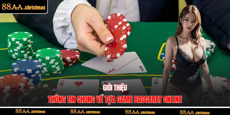Giới thiệu thông tin chung về tựa game Baccarat online