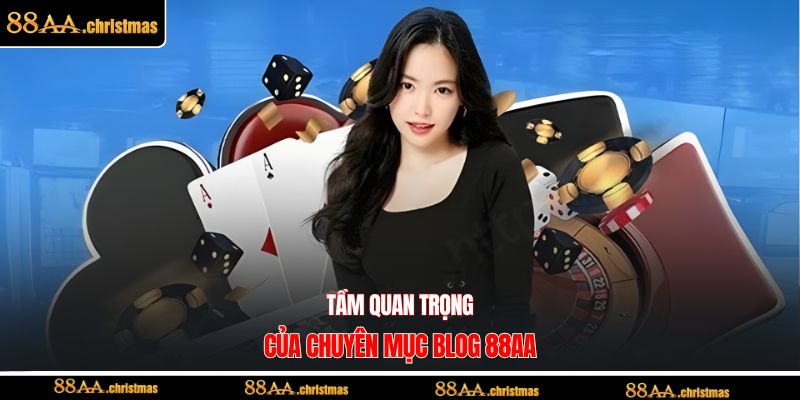 Tầm quan trọng của chuyên mục blog 88AA