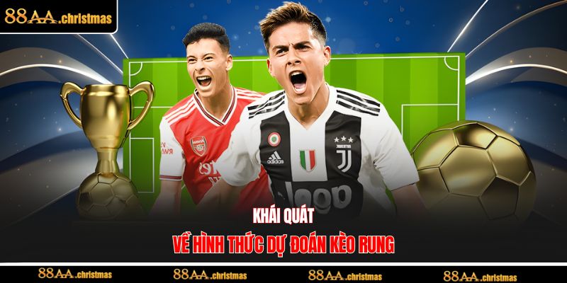 Khái quát về hình thức dự đoán kèo rung