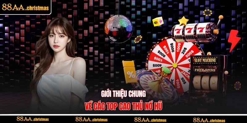 Giới thiệu chung về các top cao thủ nổ hũ