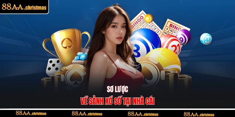 Sơ lược về sảnh xổ số tại nhà cái